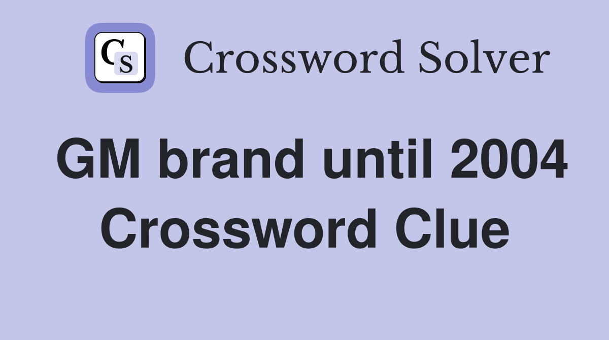GM brand until 2004 Crossword Clue
