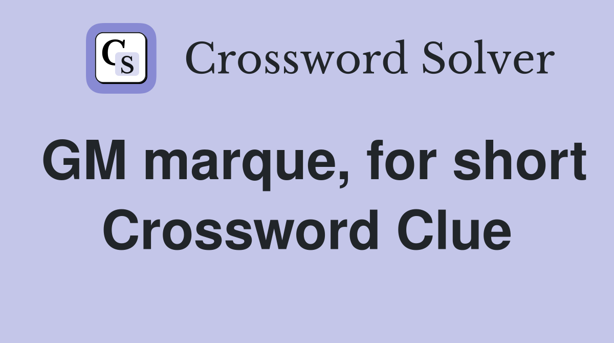 GM marque, for short Crossword Clue