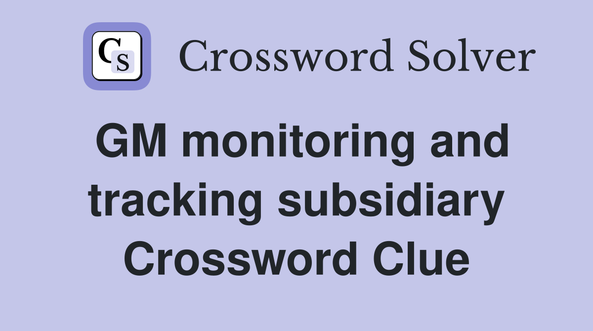 GM monitoring and tracking subsidiary Crossword Clue