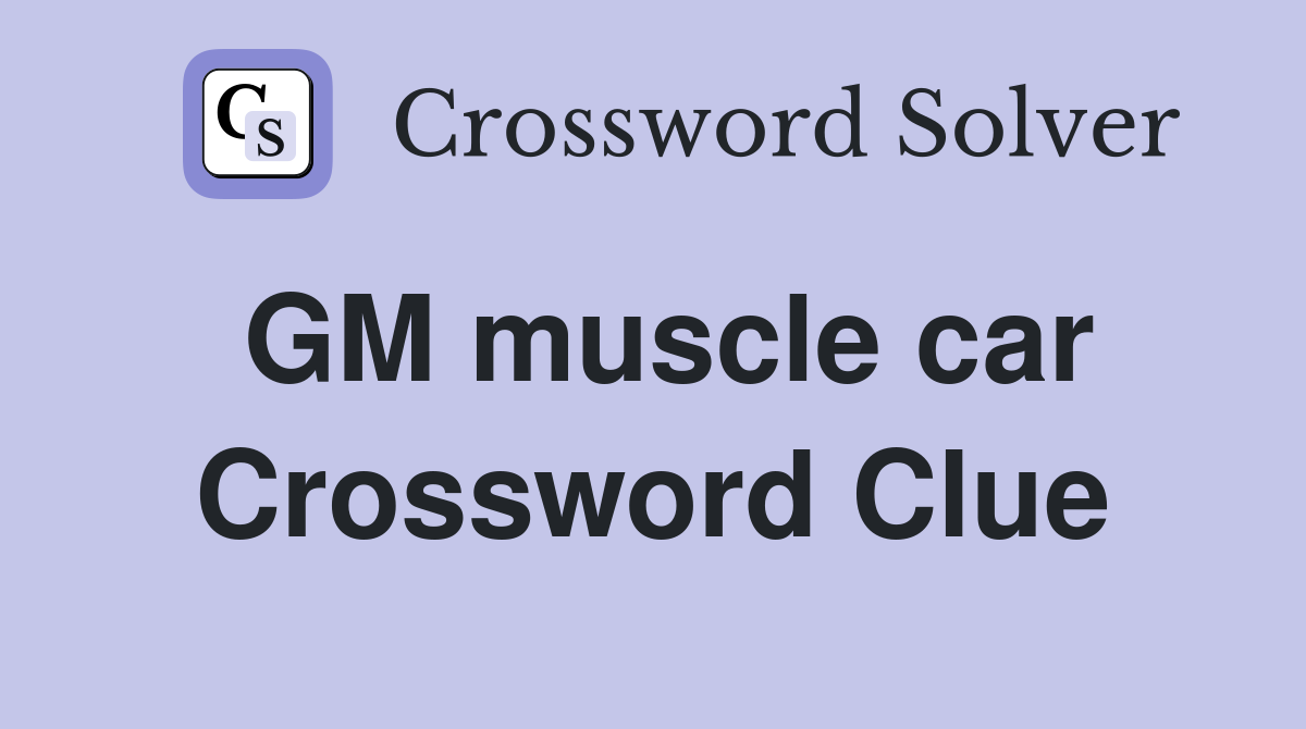 GM muscle car Crossword Clue
