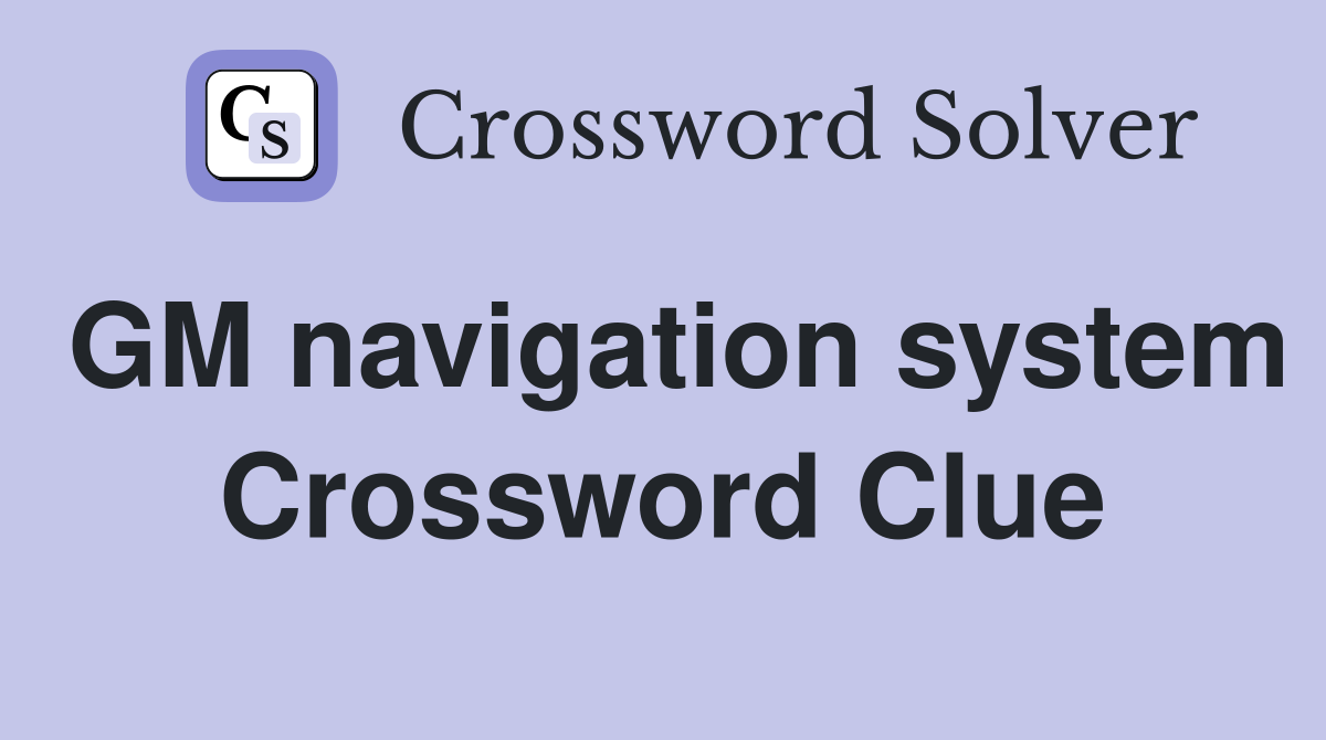 GM navigation system Crossword Clue