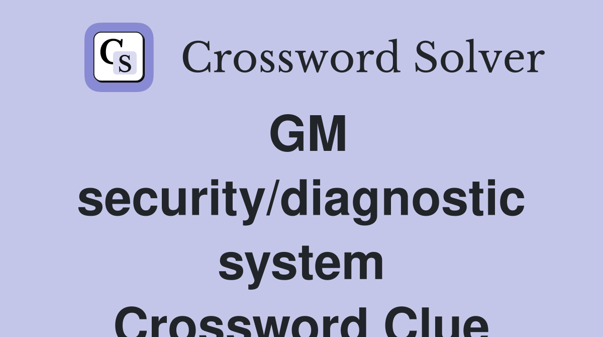 GM security/diagnostic system Crossword Clue