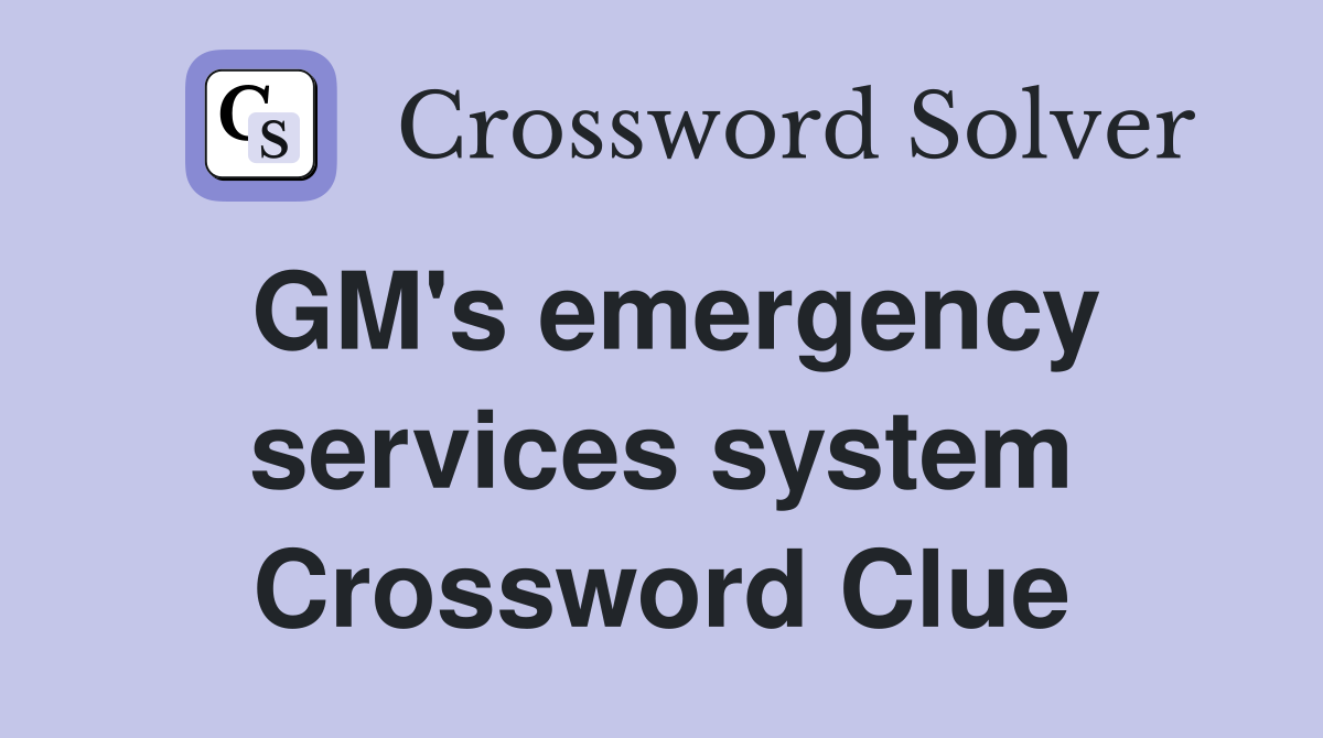 GM's emergency services system Crossword Clue