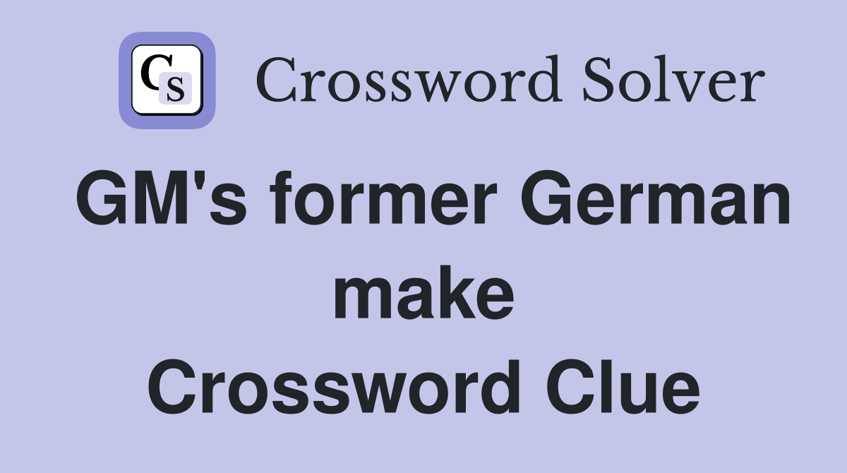 GM's former German make Crossword Clue