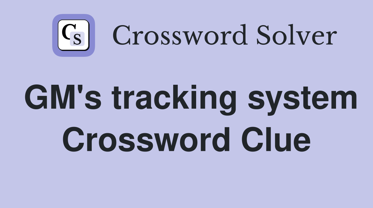 GM's tracking system Crossword Clue