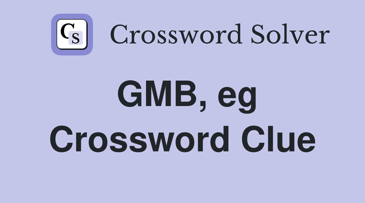 GMB, eg Crossword Clue