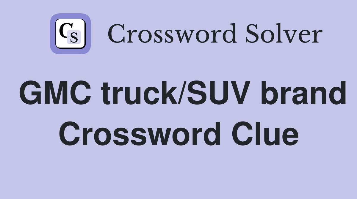 GMC truck/SUV brand Crossword Clue