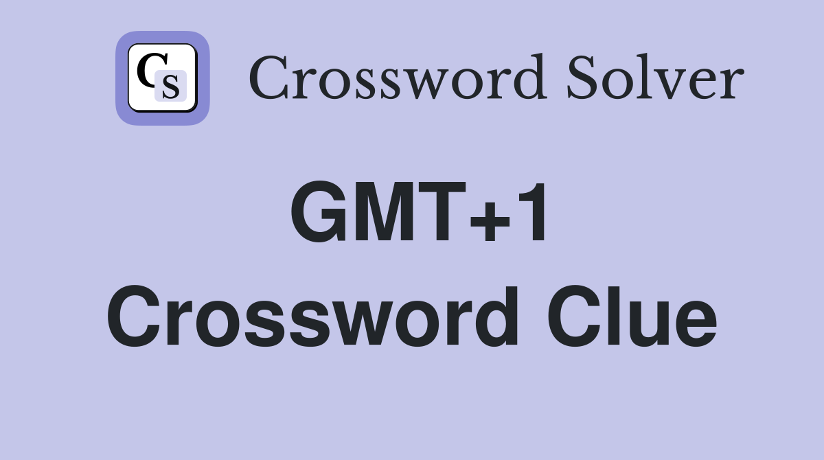 GMT+1 Crossword Clue