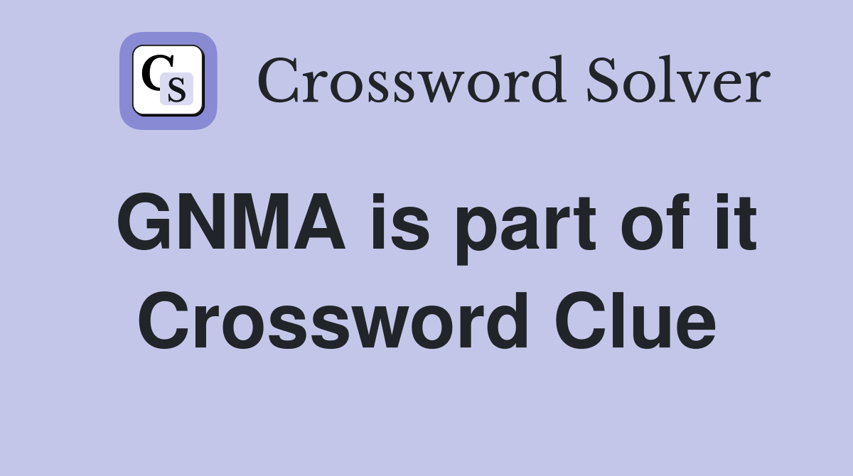 GNMA is part of it Crossword Clue