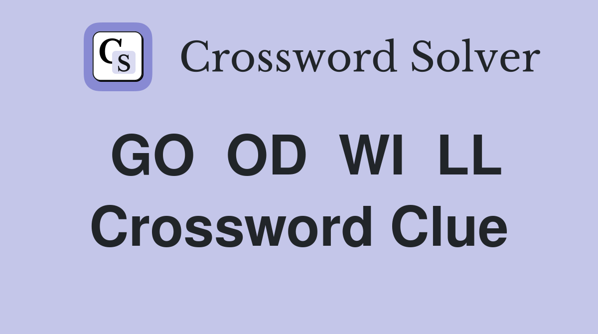 GO  OD  WI  LL Crossword Clue
