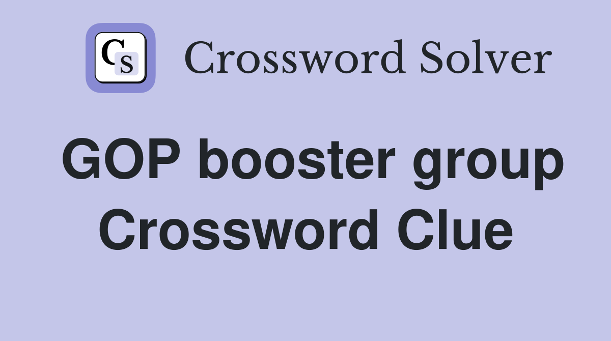 GOP booster group Crossword Clue