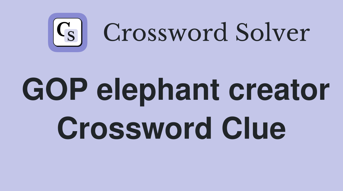 GOP elephant creator Crossword Clue
