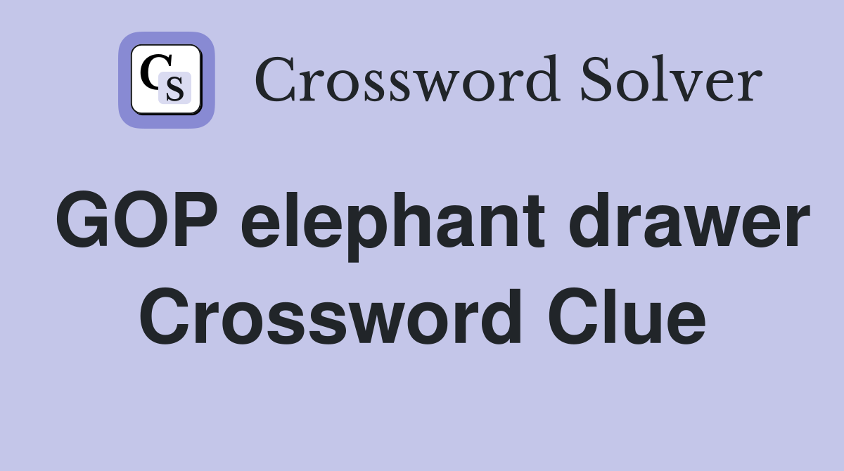 GOP elephant drawer Crossword Clue
