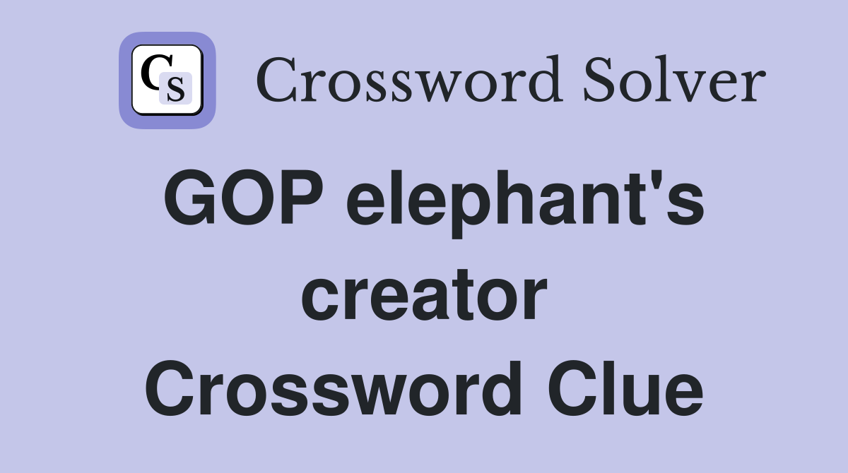 GOP elephant's creator Crossword Clue