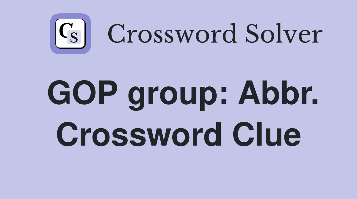 GOP group: Abbr. Crossword Clue