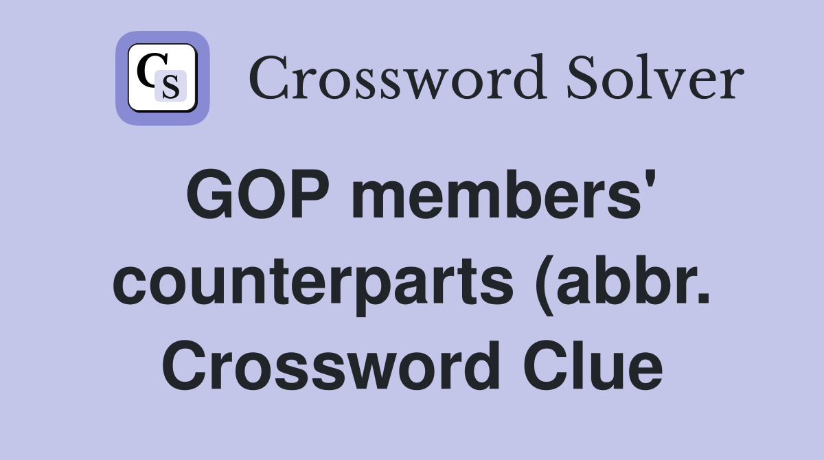 GOP members #39 counterparts (abbr ) Crossword Clue Answers Crossword GOP members #39 counterparts (abbr ) Crossword Clue Answers Crossword
