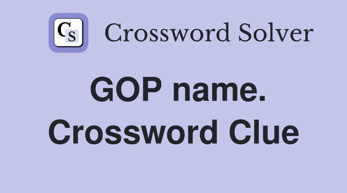GOP name. Crossword Clue