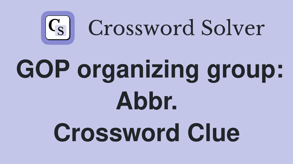 GOP organizing group: Abbr. Crossword Clue