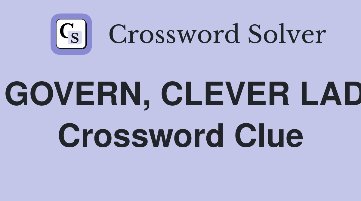 GOVERN, CLEVER LAD Crossword Clue