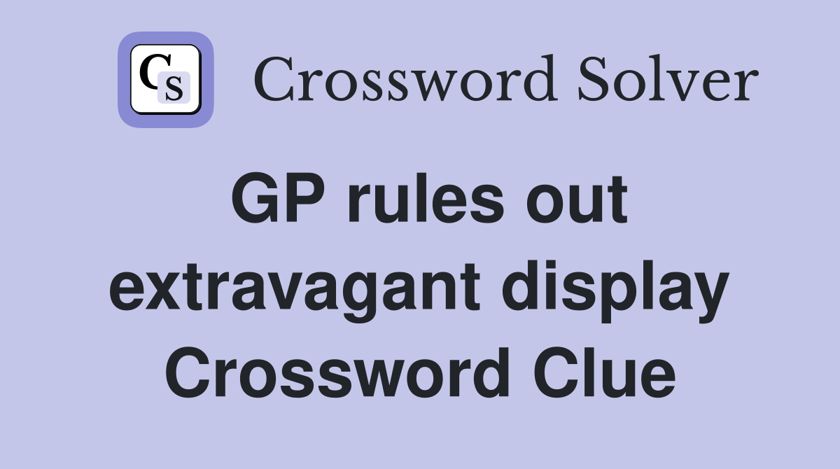 GP rules out extravagant display Crossword Clue