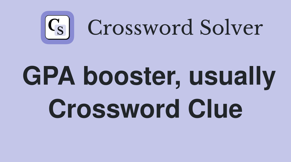 GPA booster, usually Crossword Clue