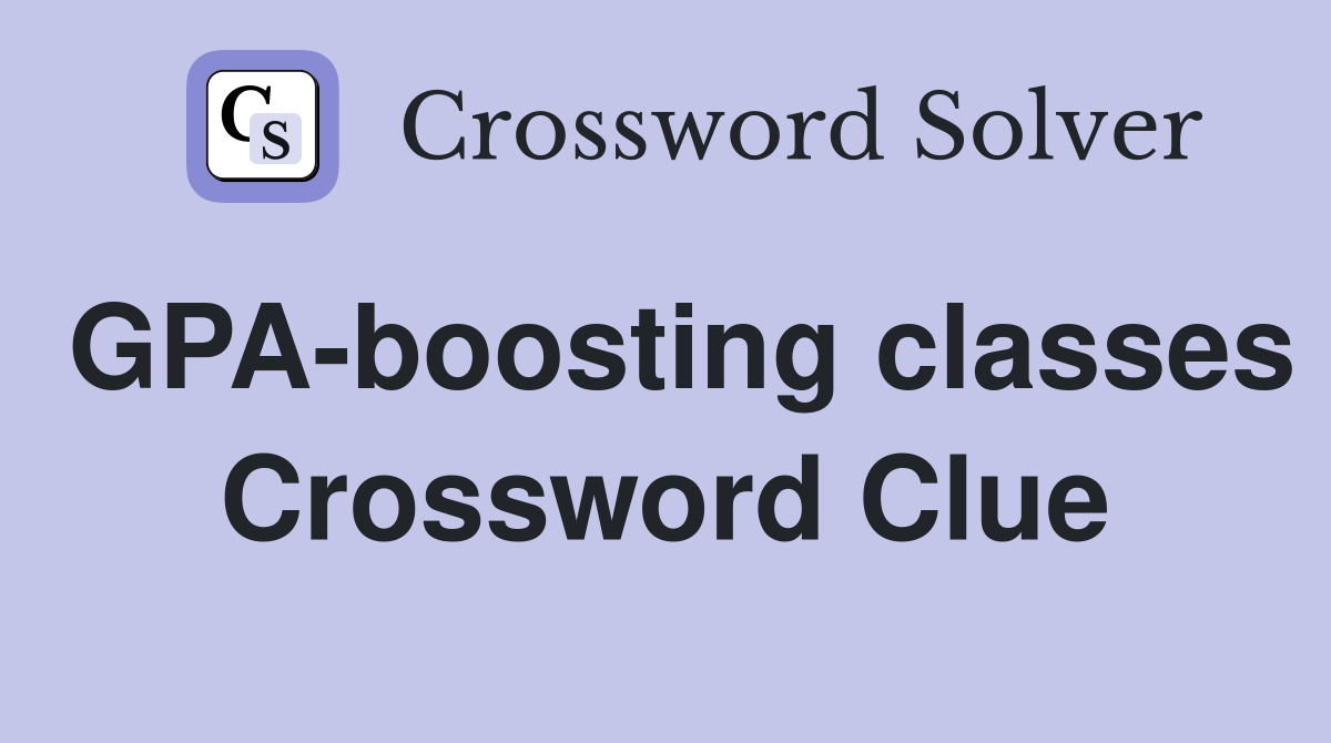 GPA-boosting classes Crossword Clue