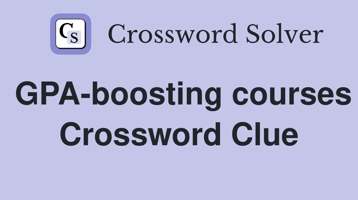 GPA-boosting courses Crossword Clue