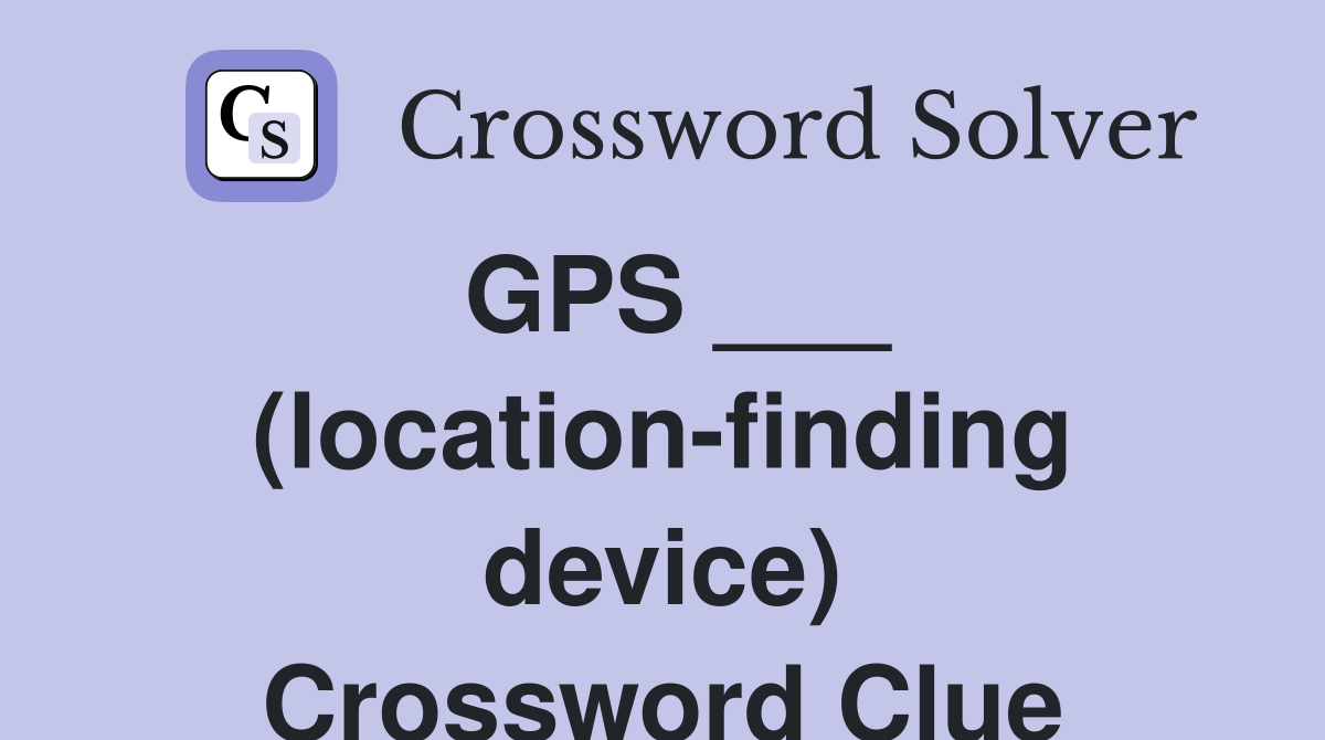 GPS ___ (location-finding device) Crossword Clue