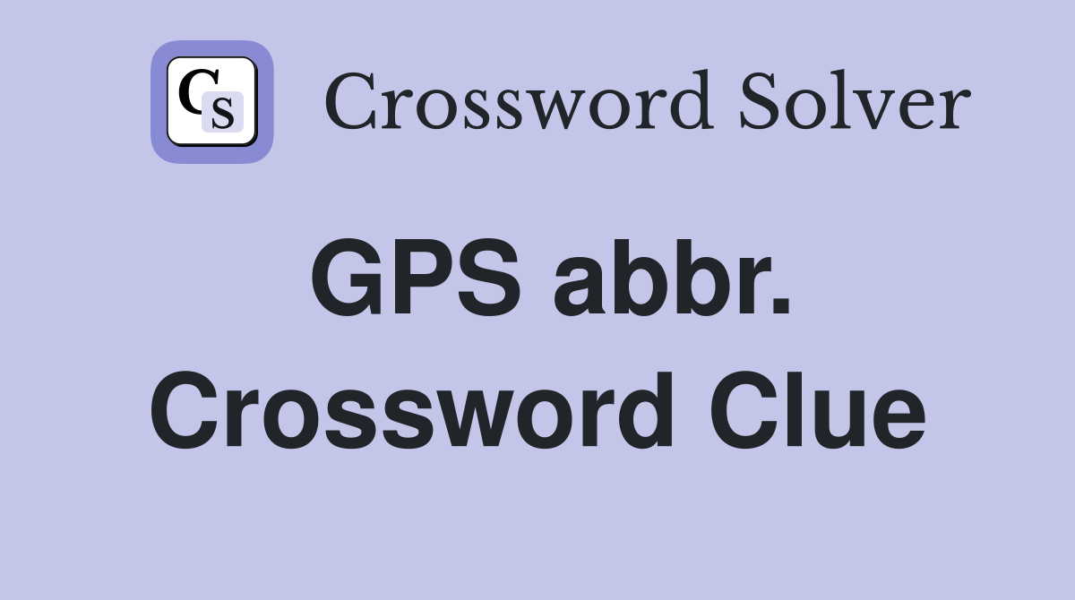 GPS abbr. Crossword Clue