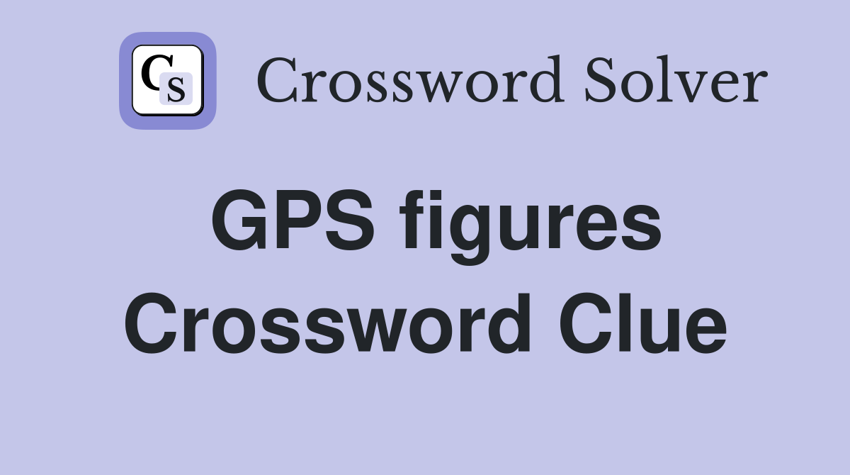 GPS figures Crossword Clue