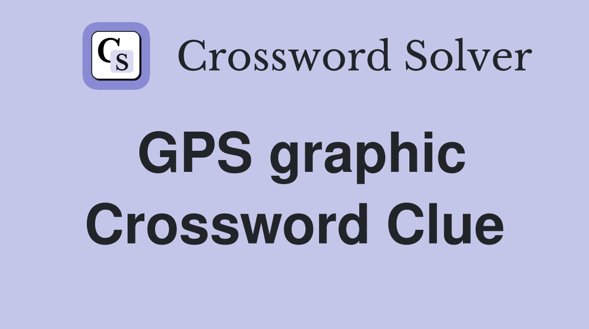 GPS graphic Crossword Clue