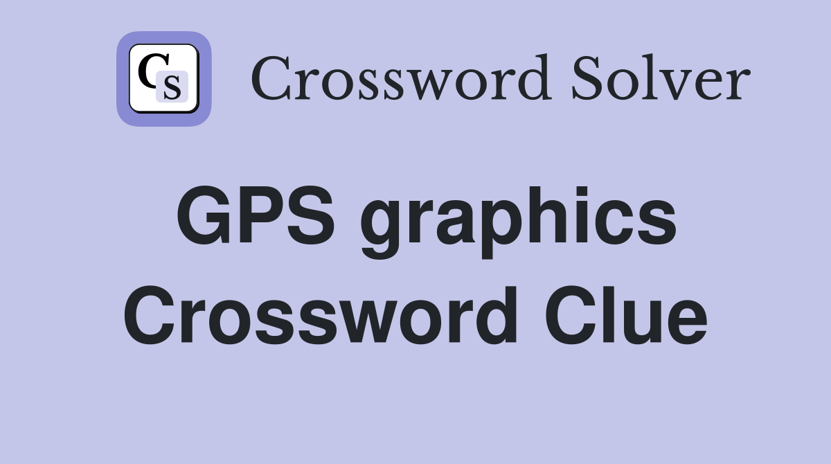 GPS graphics Crossword Clue