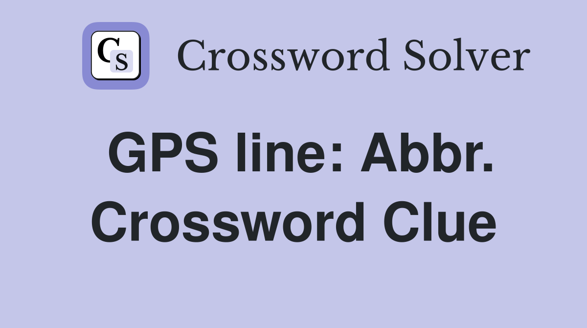 GPS line: Abbr. Crossword Clue