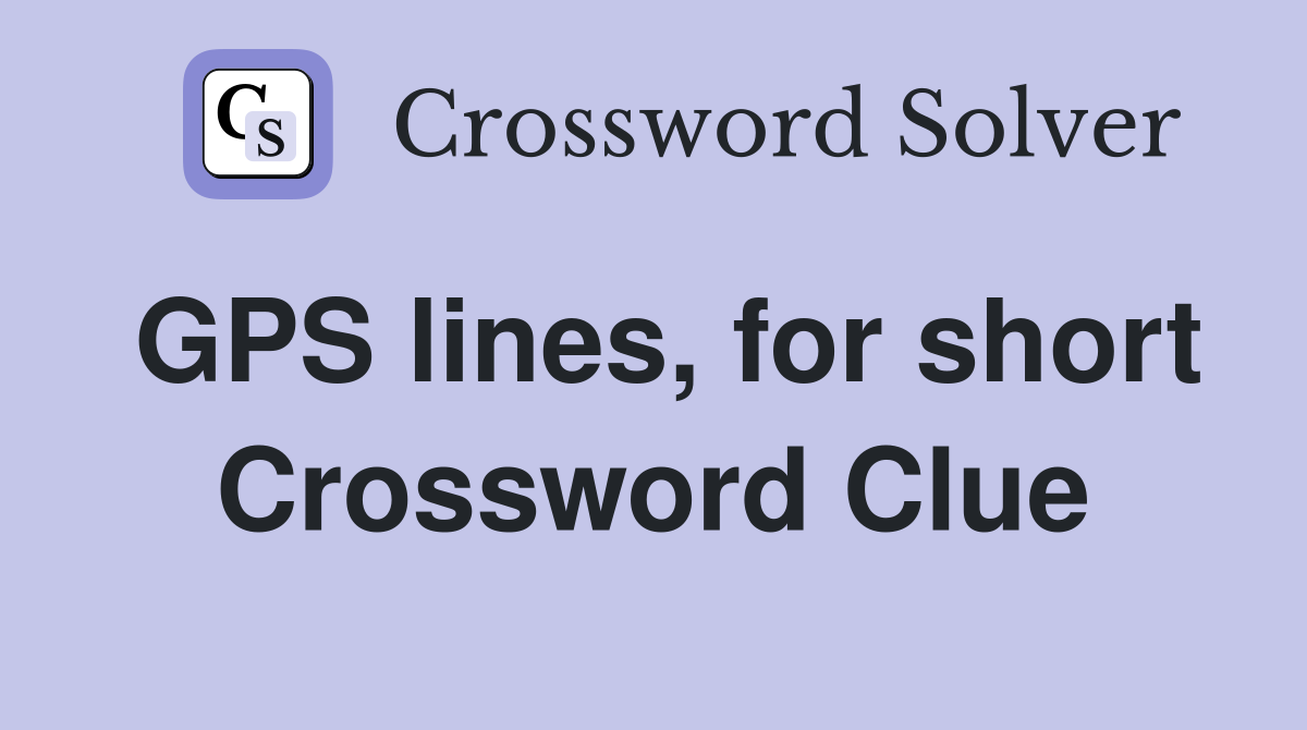 GPS lines, for short Crossword Clue