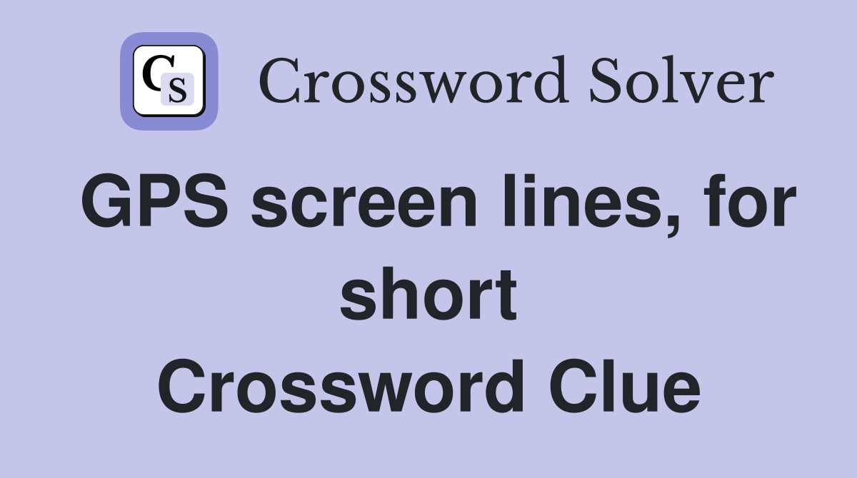 GPS screen lines, for short Crossword Clue