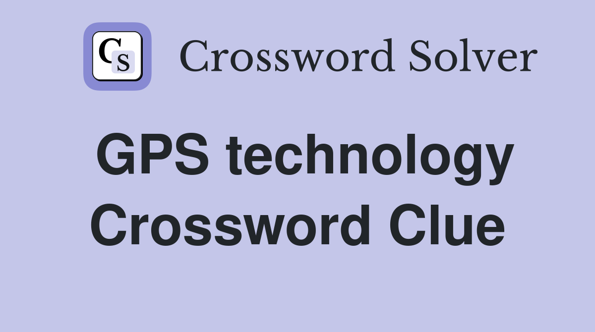 GPS technology Crossword Clue