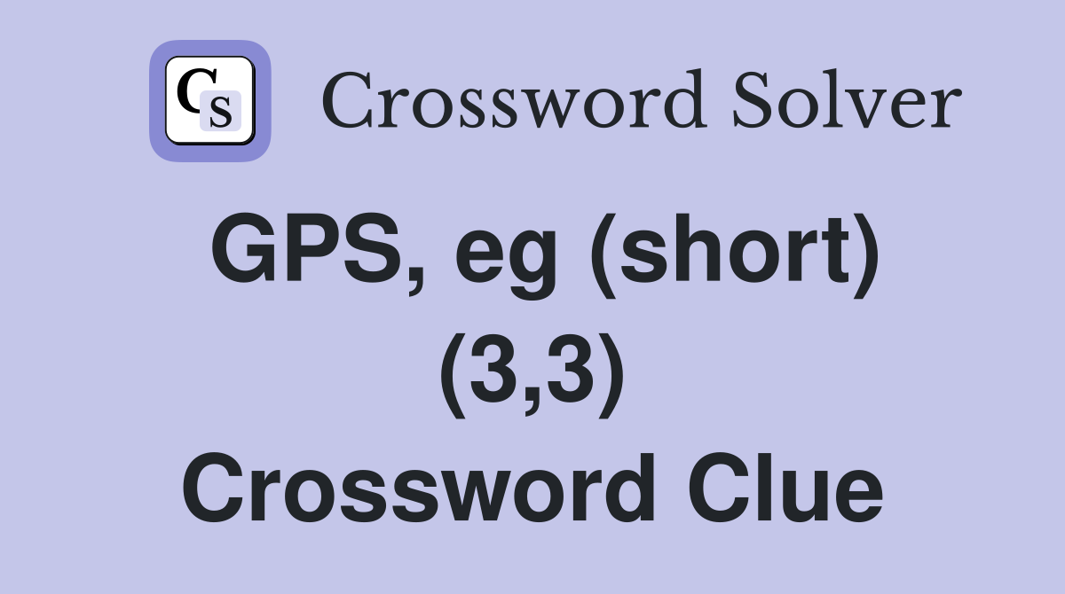 GPS, eg (short) (3,3) Crossword Clue