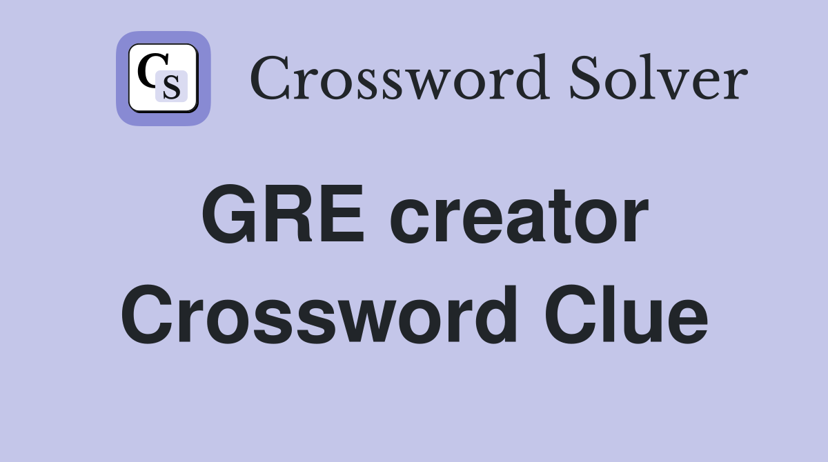 GRE creator Crossword Clue