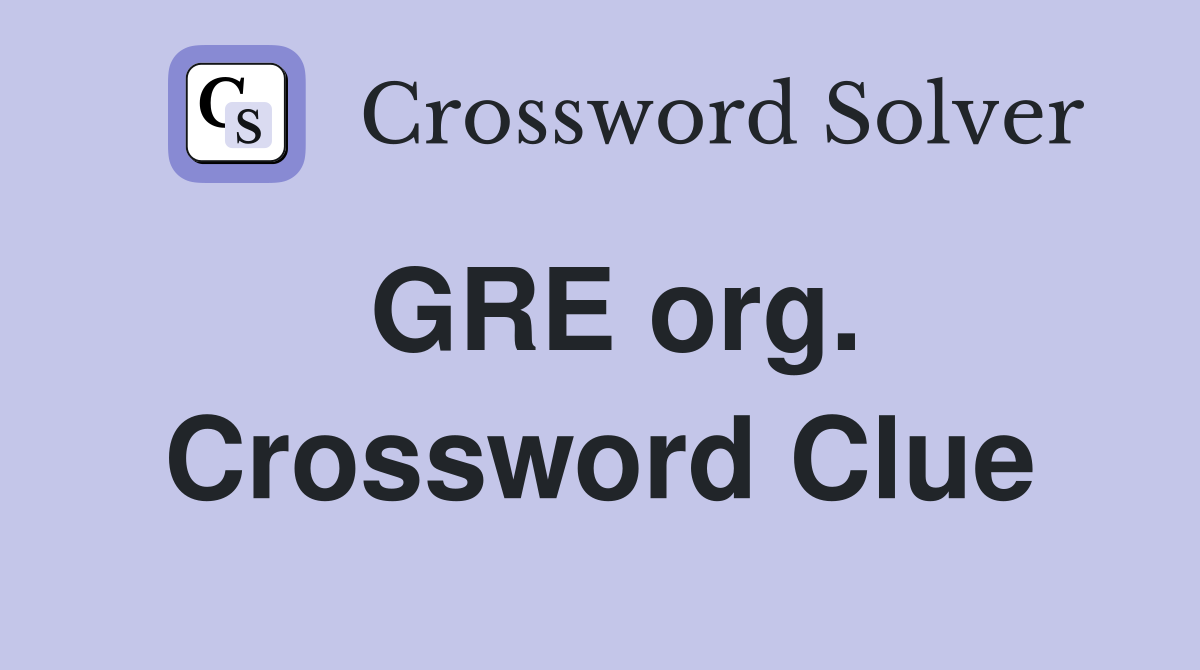 GRE org. Crossword Clue