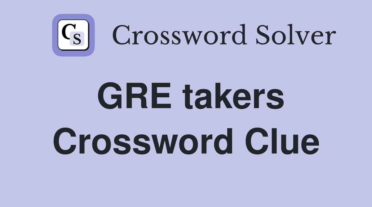 GRE takers Crossword Clue