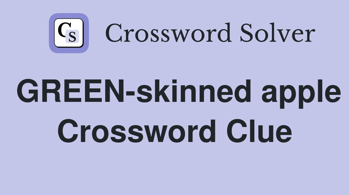 GREEN-skinned apple Crossword Clue