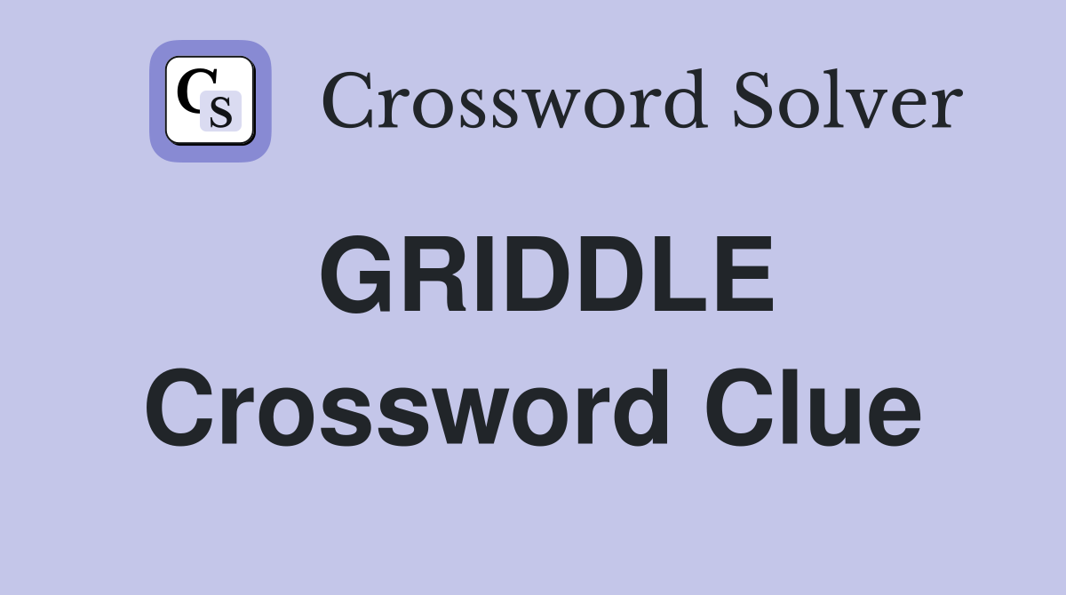 GRIDDLE Crossword Clue