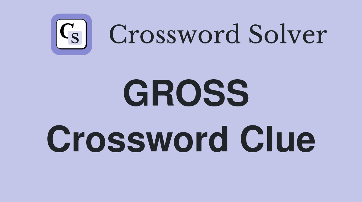 Gross Crossword Clue Answers Crossword Solver