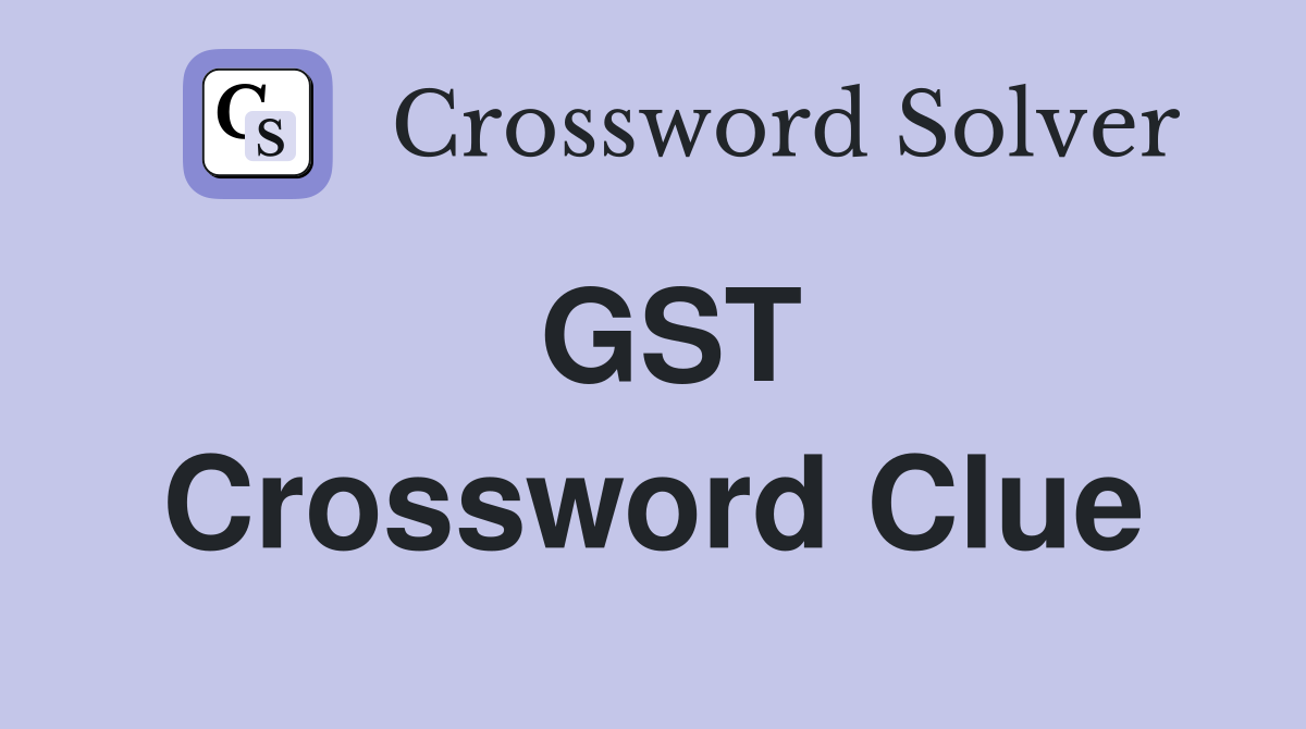GST Crossword Clue