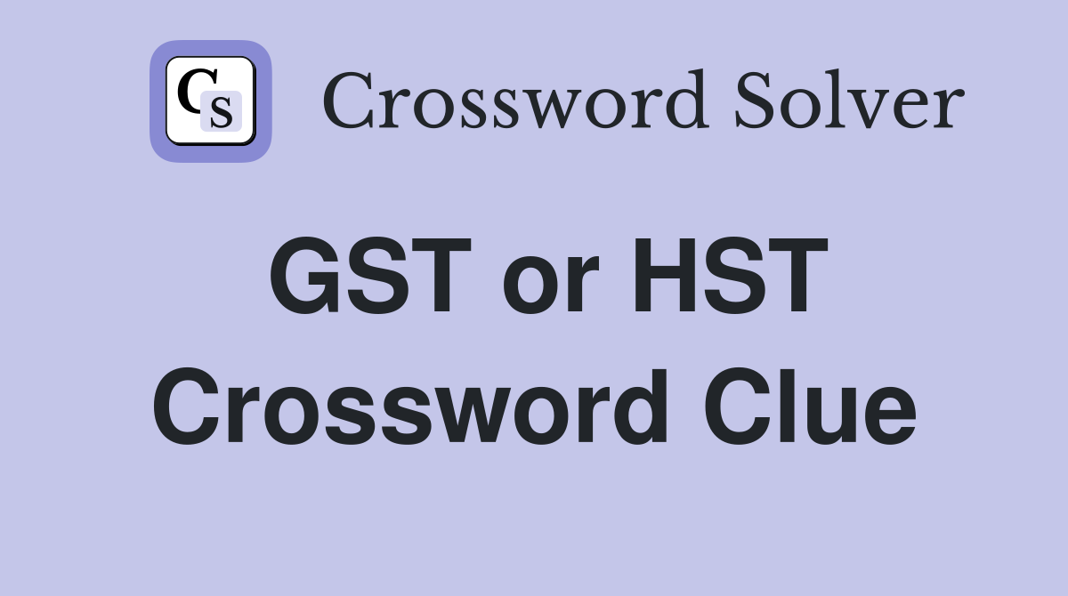 GST or HST Crossword Clue