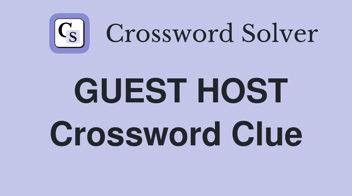 GUEST HOST Crossword Clue