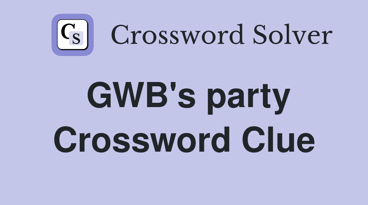 GWB's party Crossword Clue