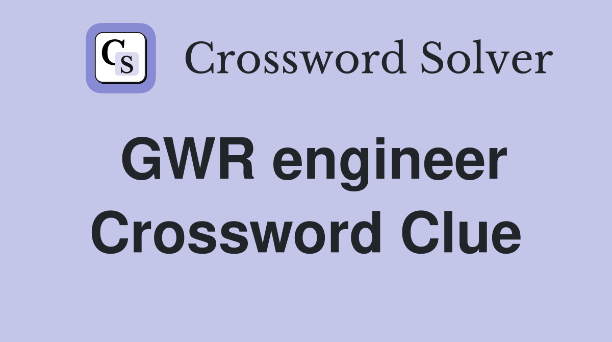 GWR engineer Crossword Clue
