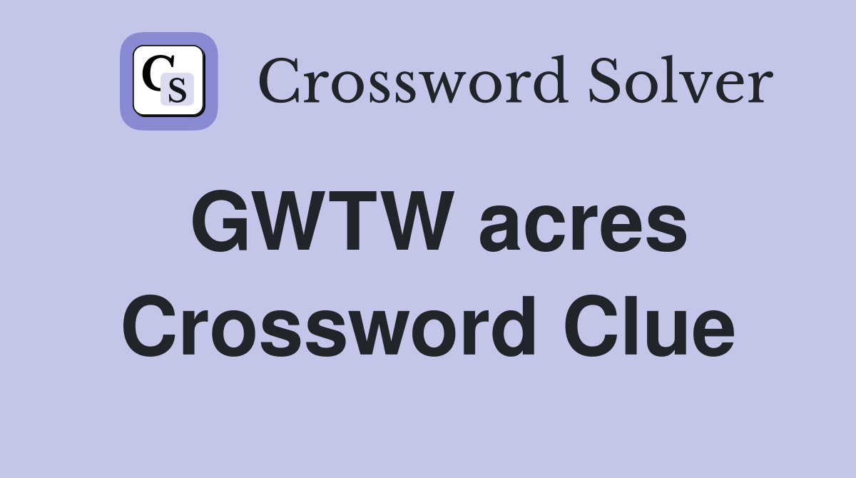 GWTW acres Crossword Clue