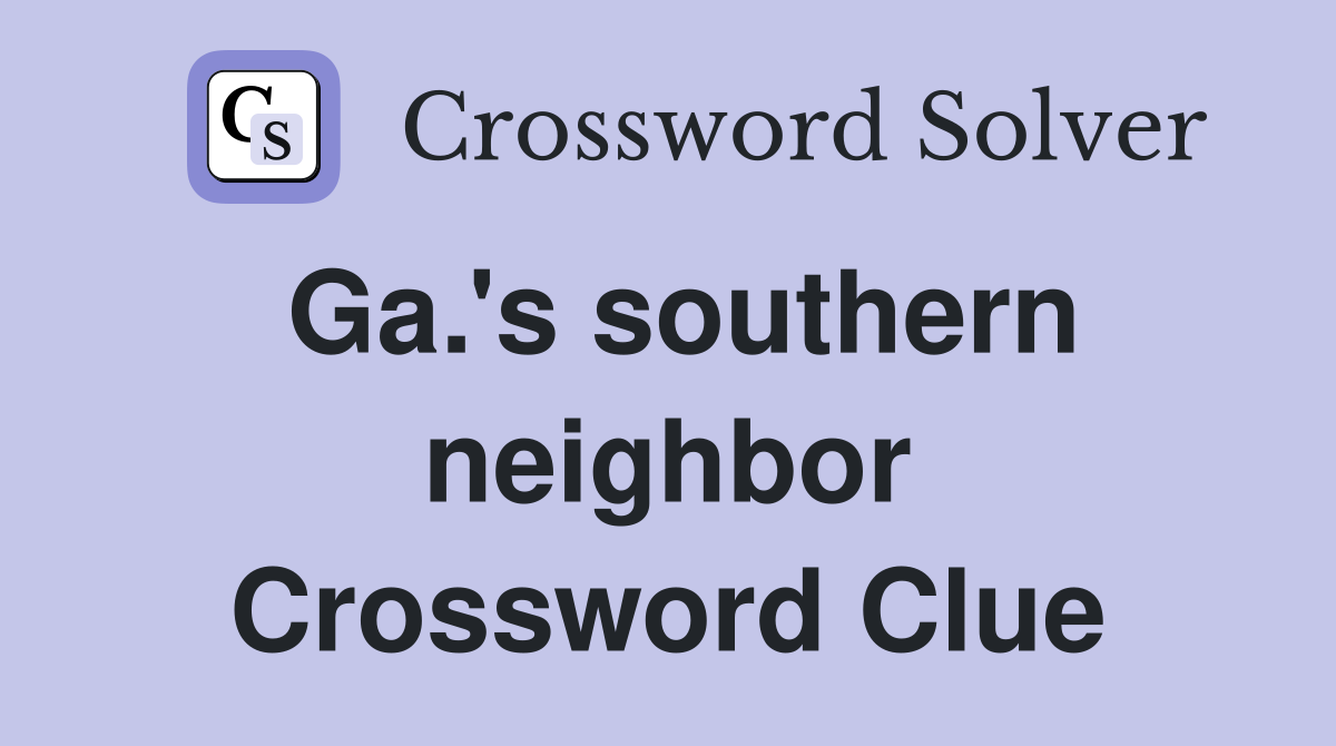 Ga.'s southern neighbor Crossword Clue